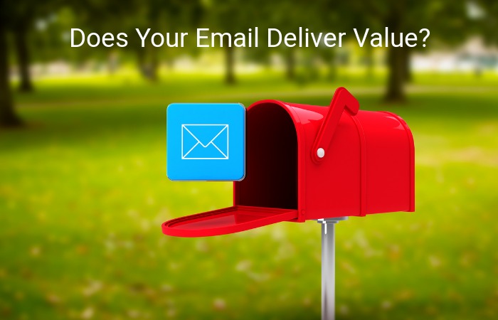 9 Tips to Ensure Your Email Delivers True Value